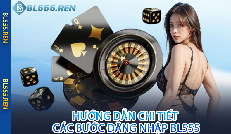 Các Bước Đăng Nhập BL555