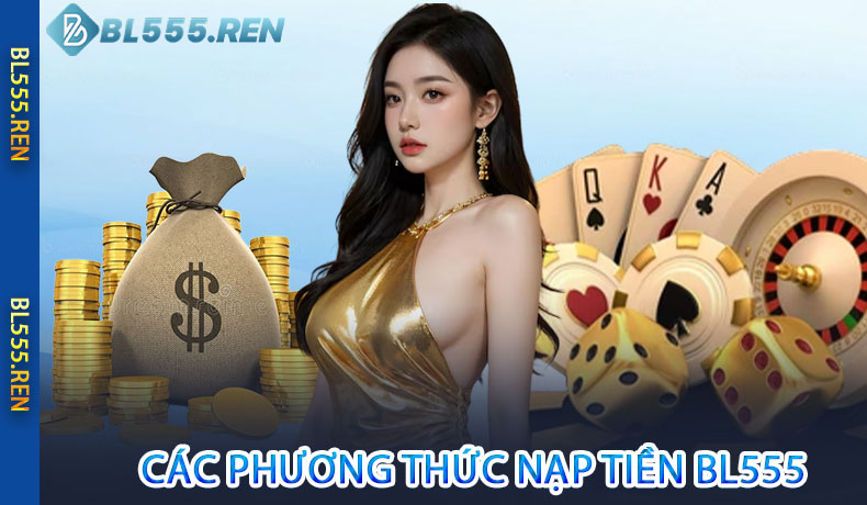 Các Phương Thức Nạp Tiền BL555