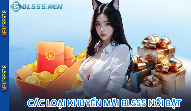 Các loại khuyến mãi BL555 nổi bật