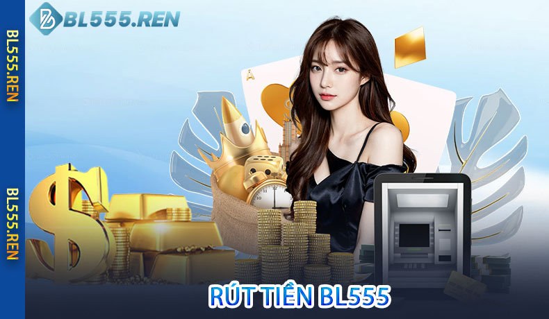 Rút tiền BL555